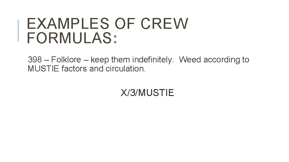EXAMPLES OF CREW FORMULAS: 398 – Folklore – keep them indefinitely. Weed according to