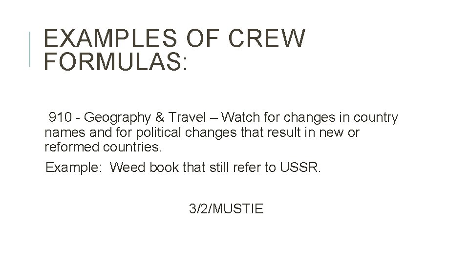 EXAMPLES OF CREW FORMULAS: 910 - Geography & Travel – Watch for changes in