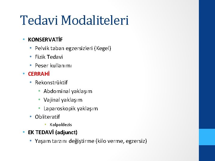 Tedavi Modaliteleri • KONSERVATİF • Pelvik taban egzersizleri (Kegel) • Fizik Tedavi • Peser