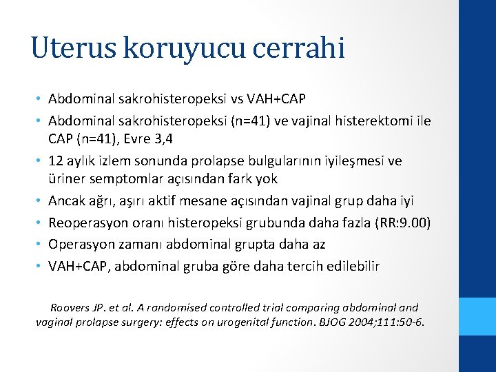 Uterus koruyucu cerrahi • Abdominal sakrohisteropeksi vs VAH+CAP • Abdominal sakrohisteropeksi (n=41) ve vajinal