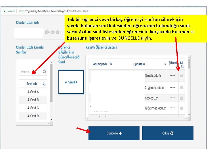 Tek bir öğrenci veya birkaç öğrenciyi sınıftan silmek için yanda bulunan sınıf listesinden öğrencinin Tek bir öğrenci veya birkaç öğrenciyi sınıftan silmek için yanda bulunan sınıf listesinden öğrencinin