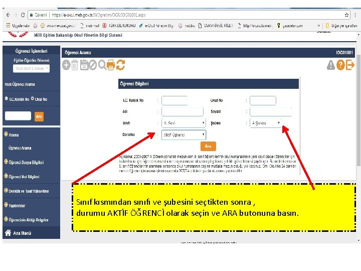 Sınıf kısmından sınıfı ve şubesini seçtikten sonra , durumu AKTİF ÖĞRENCİ olarak seçin ve Sınıf kısmından sınıfı ve şubesini seçtikten sonra , durumu AKTİF ÖĞRENCİ olarak seçin ve
