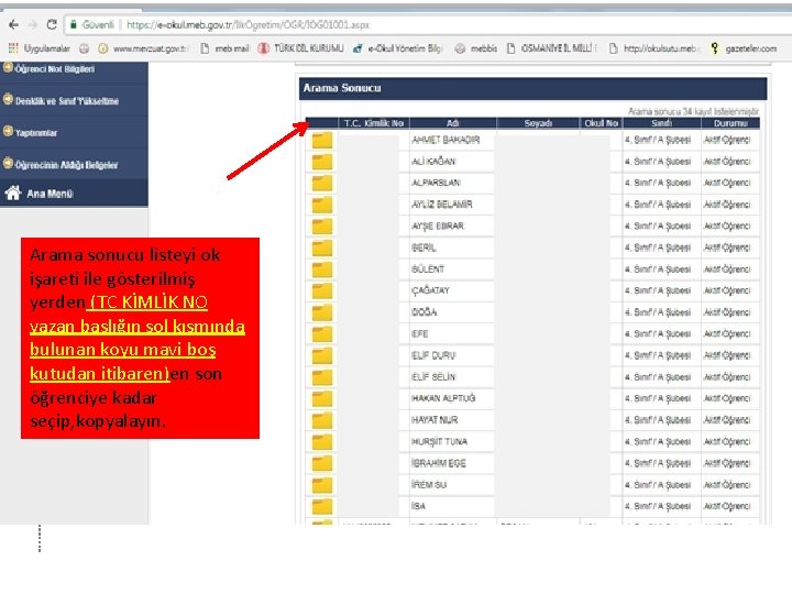 Arama sonucu listeyi ok işareti ile gösterilmiş yerden (TC KİMLİK NO yazan başlığın sol Arama sonucu listeyi ok işareti ile gösterilmiş yerden (TC KİMLİK NO yazan başlığın sol