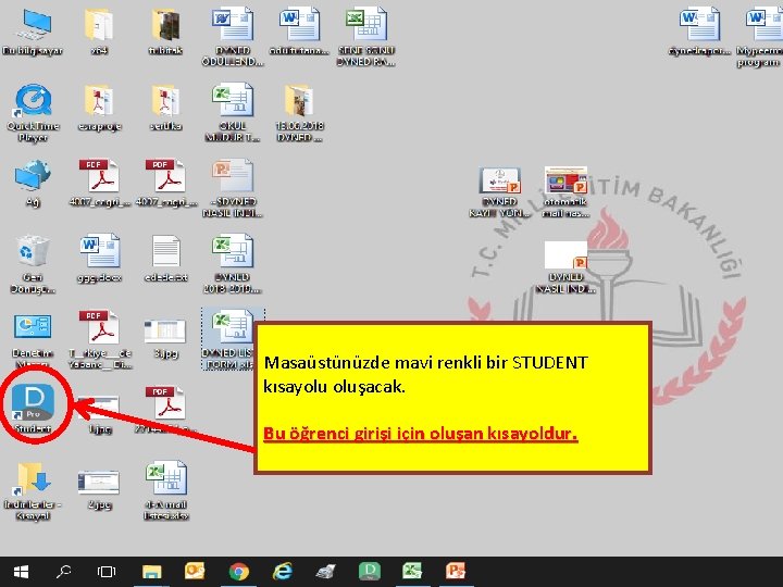 Masaüstünüzde mavi renkli bir STUDENT kısayolu oluşacak. Bu öğrenci girişi için oluşan kısayoldur. Masaüstünüzde mavi renkli bir STUDENT kısayolu oluşacak. Bu öğrenci girişi için oluşan kısayoldur.