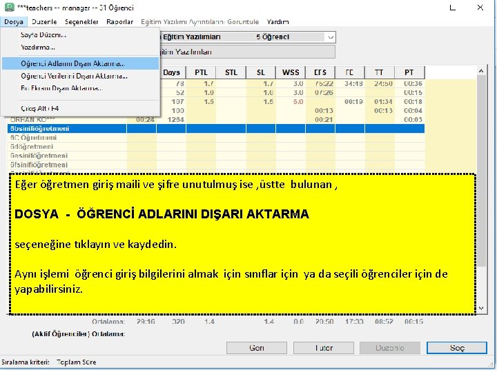 Eğer öğretmen giriş maili ve şifre unutulmuş ise , üstte bulunan , DOSYA - Eğer öğretmen giriş maili ve şifre unutulmuş ise , üstte bulunan , DOSYA -