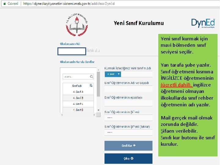 Yeni sınıf kurmak için mavi bölmeden sınıf seviyesi seçilir. Yan tarafa şube yazılır. Sınıf Yeni sınıf kurmak için mavi bölmeden sınıf seviyesi seçilir. Yan tarafa şube yazılır. Sınıf