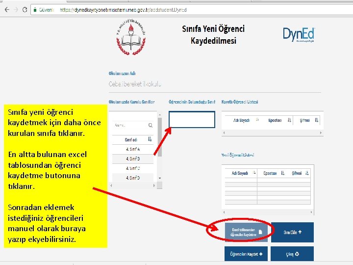 Sınıfa yeni öğrenci kaydetmek için daha önce kurulan sınıfa tıklanır. En altta bulunan excel Sınıfa yeni öğrenci kaydetmek için daha önce kurulan sınıfa tıklanır. En altta bulunan excel