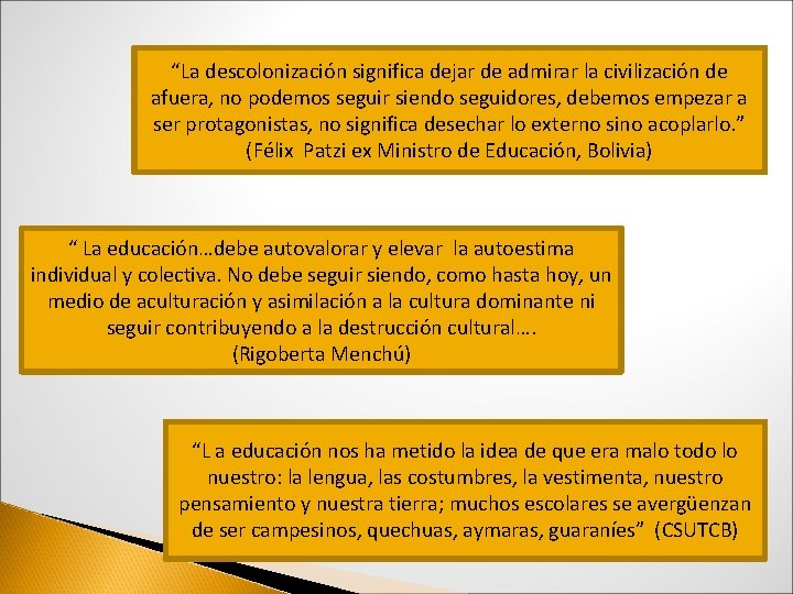 “La descolonización significa dejar de admirar la civilización de afuera, no podemos seguir siendo