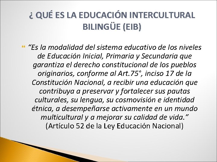 ¿ QUÉ ES LA EDUCACIÓN INTERCULTURAL BILINGÜE (EIB) “Es la modalidad del sistema educativo