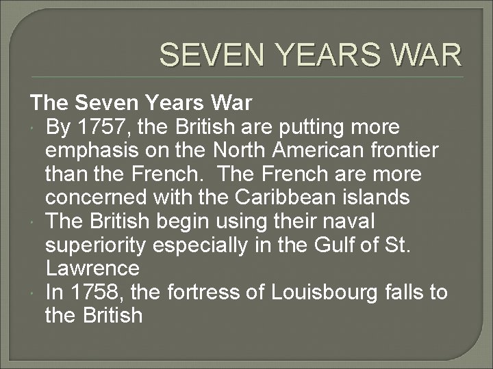 SEVEN YEARS WAR The Seven Years War By 1757, the British are putting more