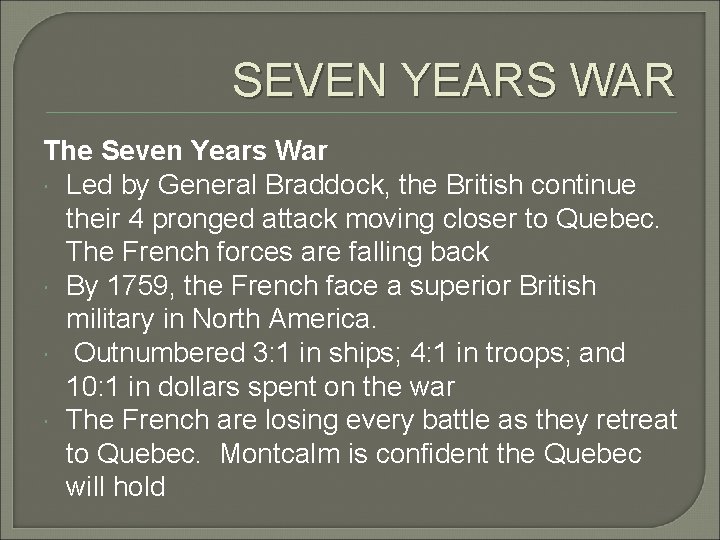 SEVEN YEARS WAR The Seven Years War Led by General Braddock, the British continue