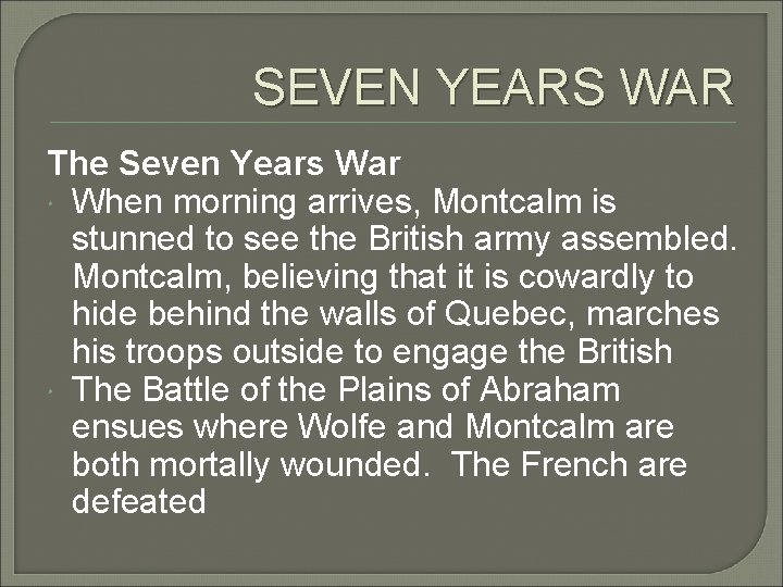 SEVEN YEARS WAR The Seven Years War When morning arrives, Montcalm is stunned to