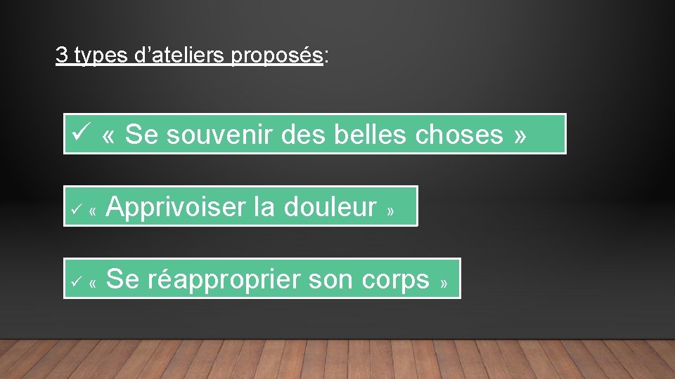 3 types d’ateliers proposés: ü « Se souvenir des belles choses » ü «