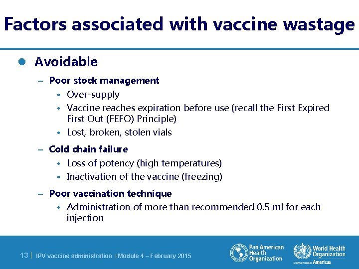Factors associated with vaccine wastage l Avoidable – Poor stock management • Over-supply •