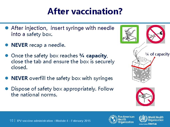 After vaccination? l After injection, insert syringe with needle into a safety box. l