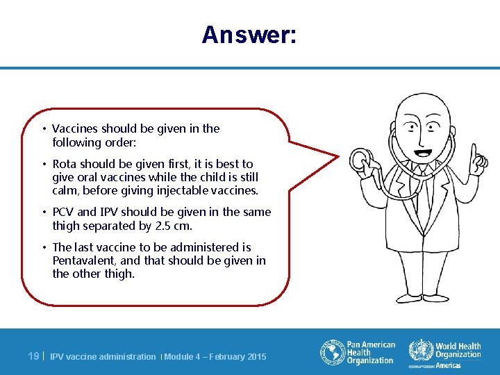 Answer: • Vaccines should be given in the following order: • Rota should be