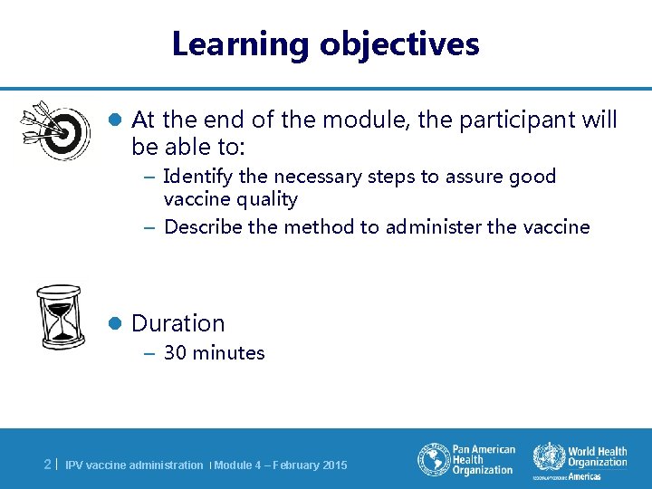 Learning objectives l At the end of the module, the participant will be able