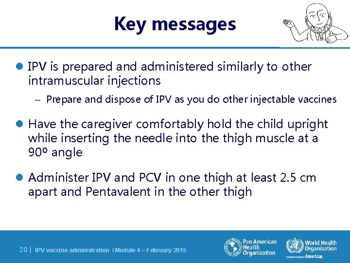 Key messages l IPV is prepared and administered similarly to other intramuscular injections –