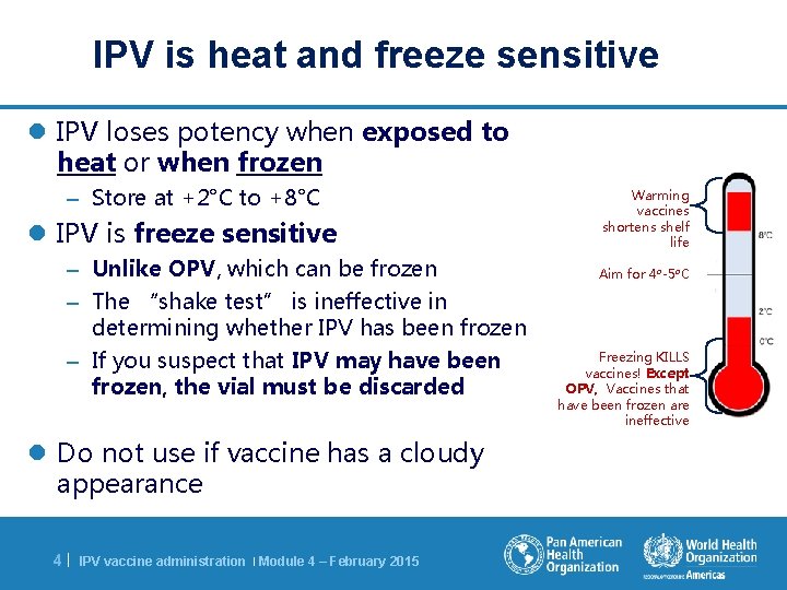 IPV is heat and freeze sensitive l IPV loses potency when exposed to heat
