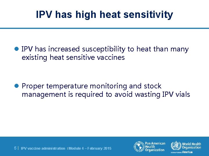 IPV has high heat sensitivity l IPV has increased susceptibility to heat than many