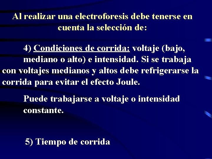 Al realizar una electroforesis debe tenerse en cuenta la selección de: 4) Condiciones de