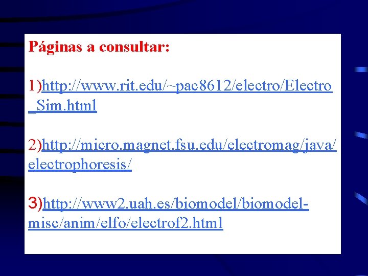 Páginas a consultar: 1)http: //www. rit. edu/~pac 8612/electro/Electro _Sim. html 2)http: //micro. magnet. fsu.