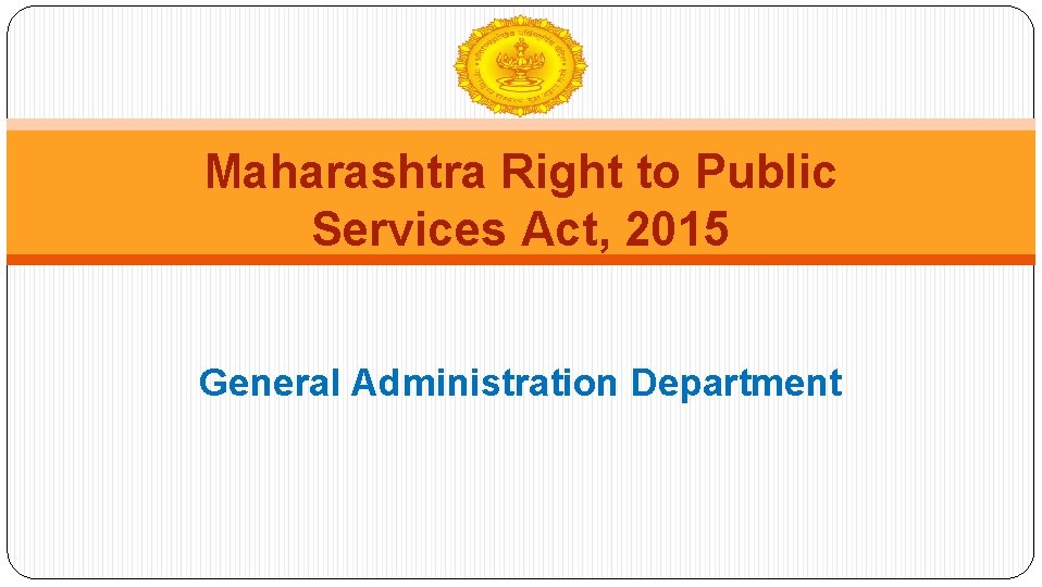 Maharashtra Right to Public Services Act, 2015 General Administration Department 