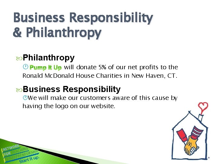 Business Responsibility & Philanthropy will donate 5% of our net profits to the Ronald