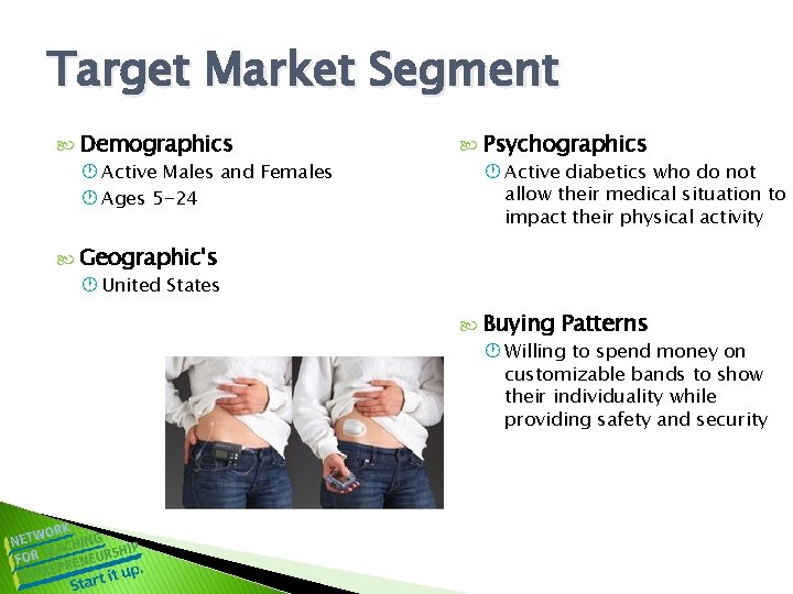 Target Market Segment Demographics Active Males and Females Ages 5 -24 Psychographics Active diabetics