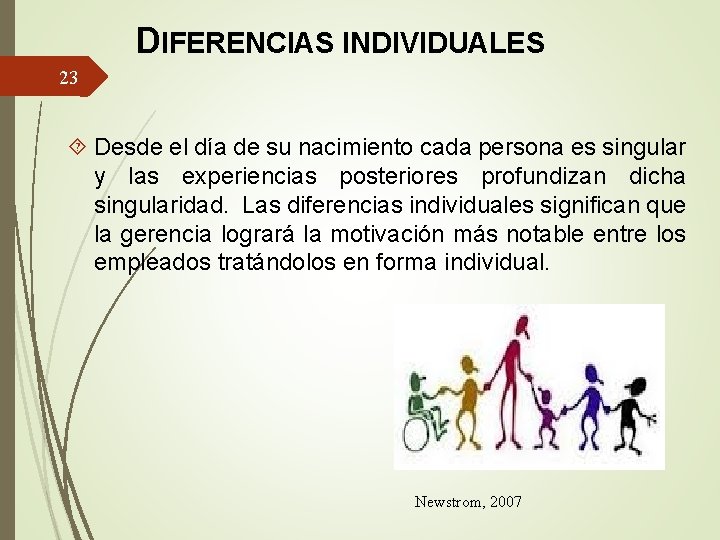 DIFERENCIAS INDIVIDUALES 23 Desde el día de su nacimiento cada persona es singular y