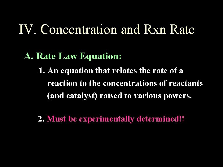 IV. Concentration and Rxn Rate A. Rate Law Equation: 1. An equation that relates