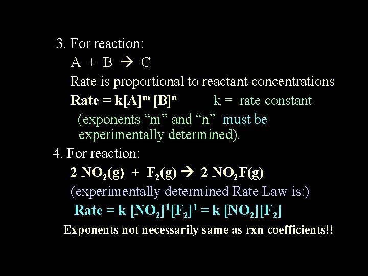 3. For reaction: A + B C Rate is proportional to reactant concentrations Rate