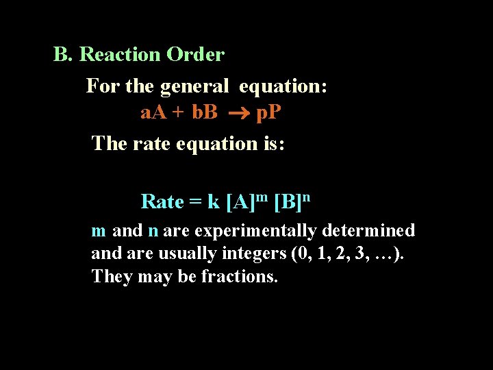 B. Reaction Order For the general equation: a. A + b. B p. P