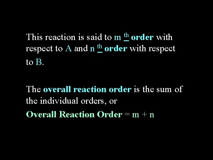 This reaction is said to m th order with respect to A and n