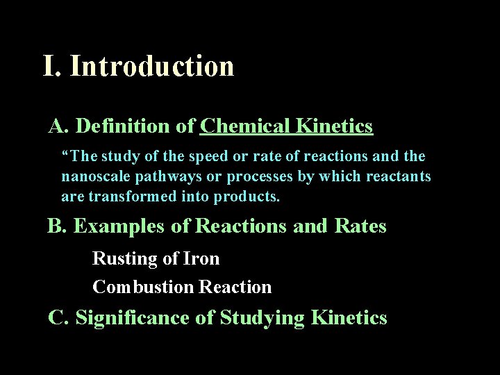 I. Introduction A. Definition of Chemical Kinetics “The study of the speed or rate