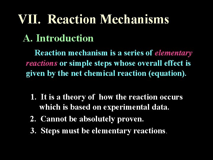 VII. Reaction Mechanisms A. Introduction Reaction mechanism is a series of elementary reactions or