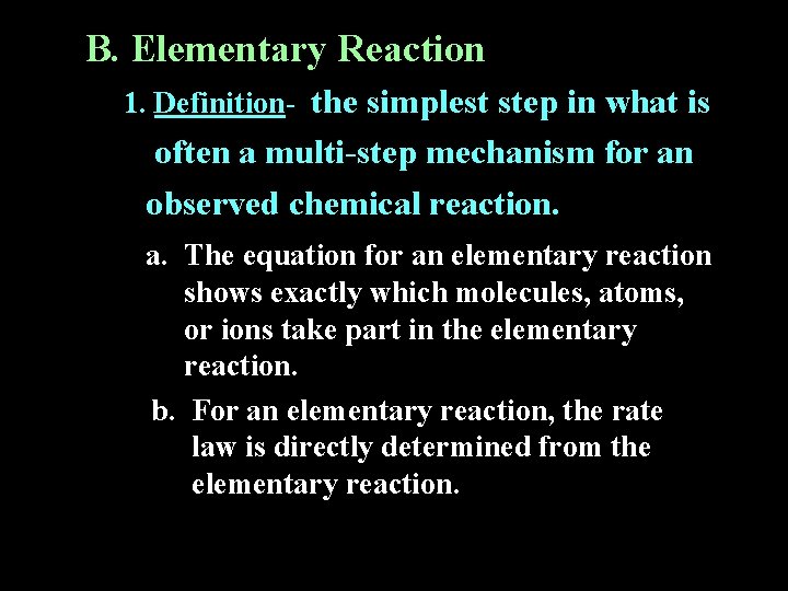 B. Elementary Reaction 1. Definition- the simplest step in what is often a multi-step