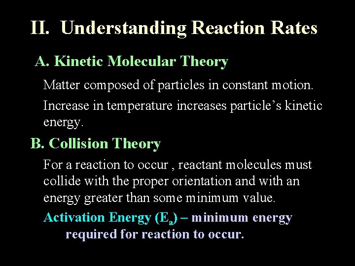 II. Understanding Reaction Rates A. Kinetic Molecular Theory Matter composed of particles in constant
