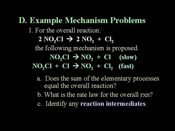 D. Example Mechanism Problems 1. For the overall reaction: 2 NO 2 Cl 2