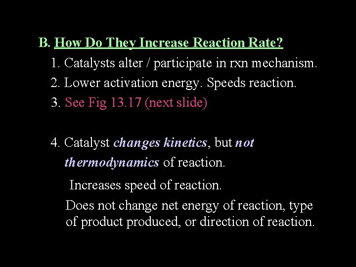 B. How Do They Increase Reaction Rate? 1. Catalysts alter / participate in rxn