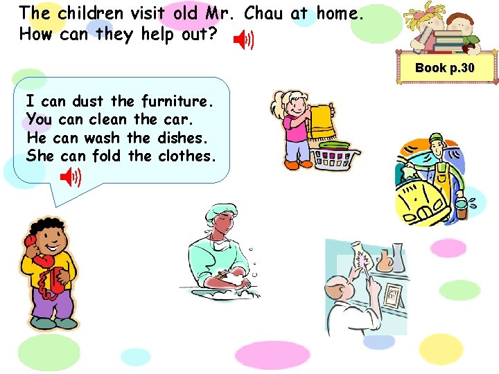 The children visit old Mr. Chau at home. How can they help out? Book