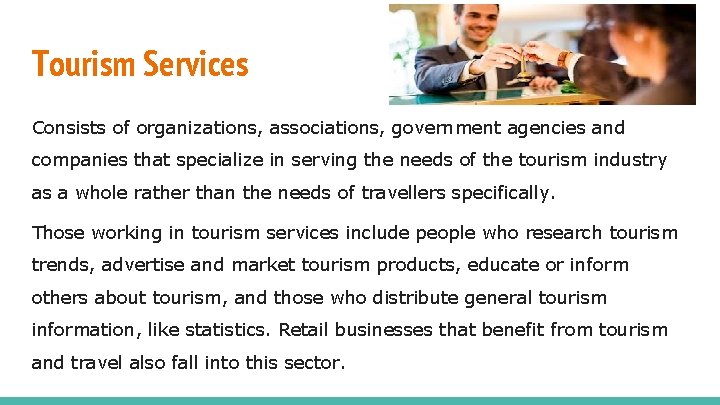 Tourism Services Consists of organizations, associations, government agencies and companies that specialize in serving