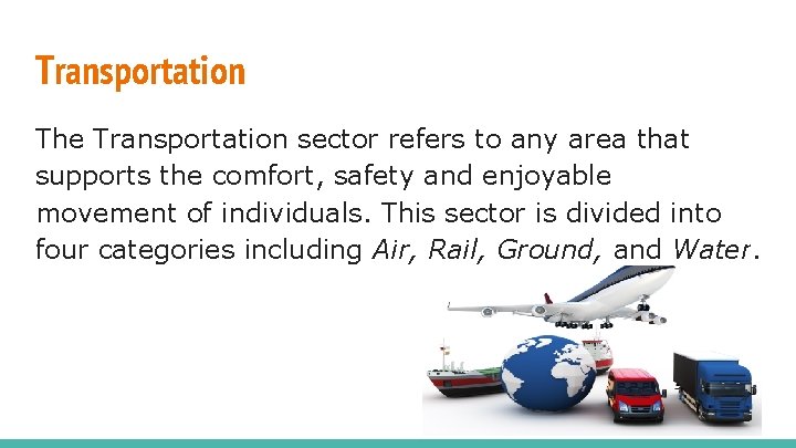 Transportation The Transportation sector refers to any area that supports the comfort, safety and