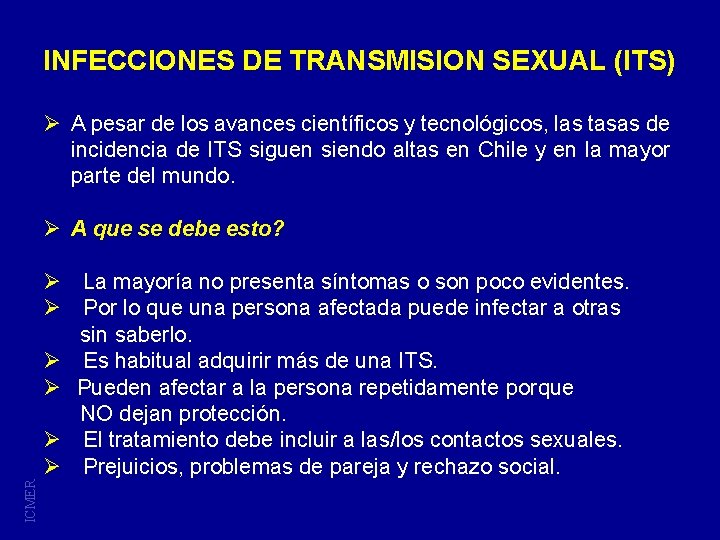 INFECCIONES DE TRANSMISION SEXUAL (ITS) Ø A pesar de los avances científicos y tecnológicos,