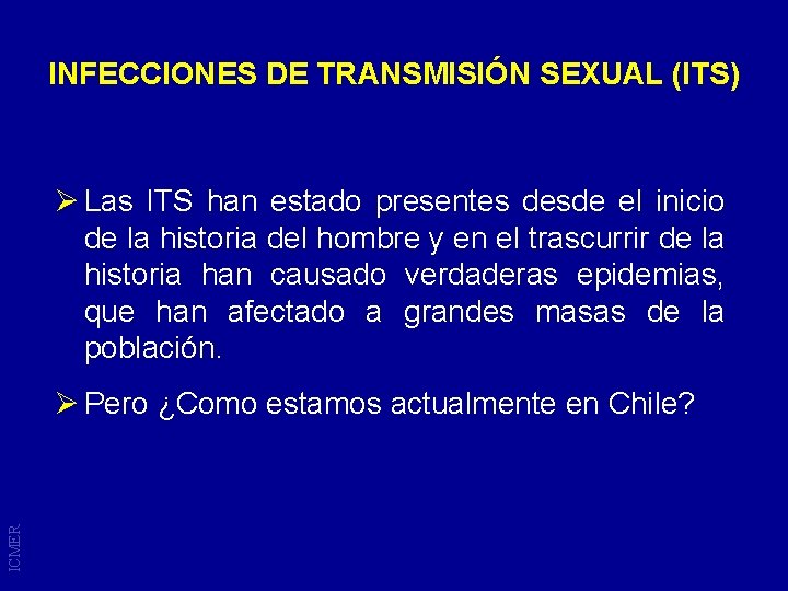 INFECCIONES DE TRANSMISIÓN SEXUAL (ITS) Ø Las ITS han estado presentes desde el inicio