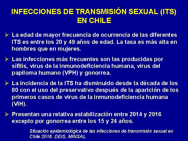 INFECCIONES DE TRANSMISIÓN SEXUAL (ITS) EN CHILE Ø La edad de mayor frecuencia de