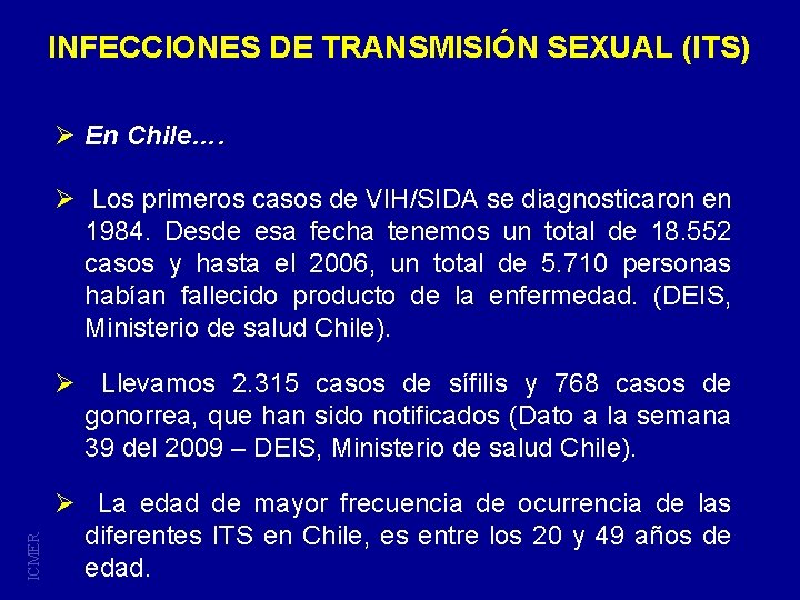 INFECCIONES DE TRANSMISIÓN SEXUAL (ITS) Ø En Chile…. Ø Los primeros casos de VIH/SIDA