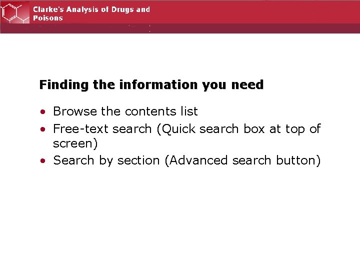 Finding the information you need • Browse the contents list • Free-text search (Quick