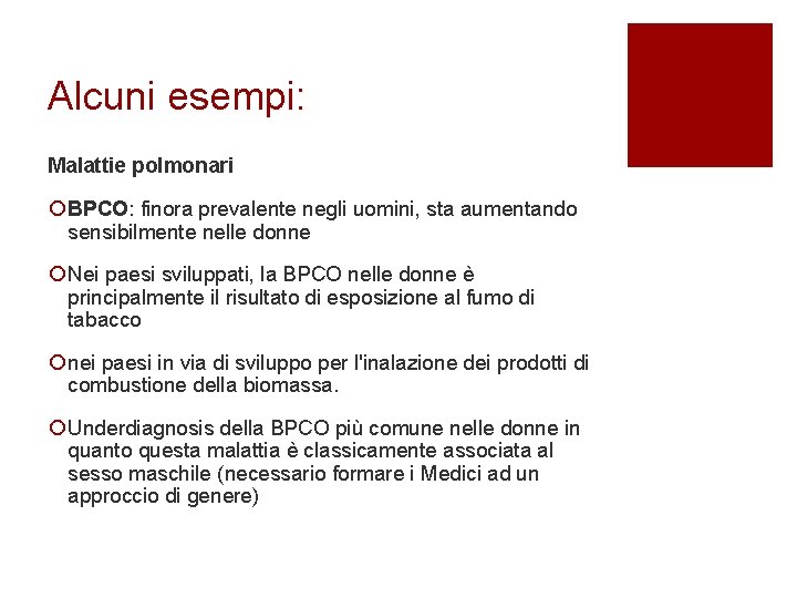 Alcuni esempi: Malattie polmonari ¡ BPCO: finora prevalente negli uomini, sta aumentando sensibilmente nelle