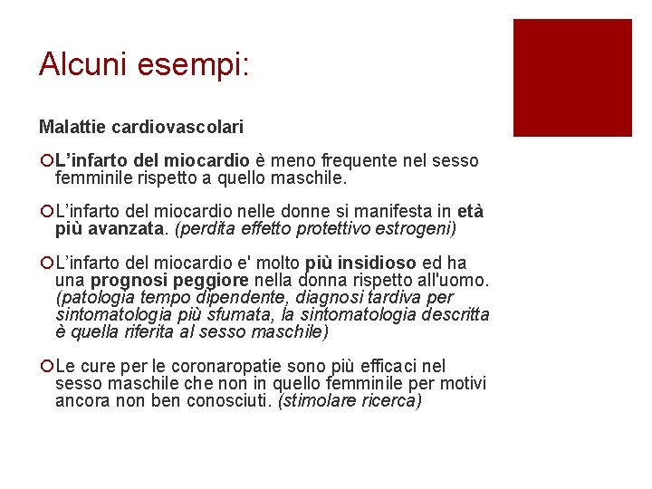 Alcuni esempi: Malattie cardiovascolari ¡L’infarto del miocardio è meno frequente nel sesso femminile rispetto